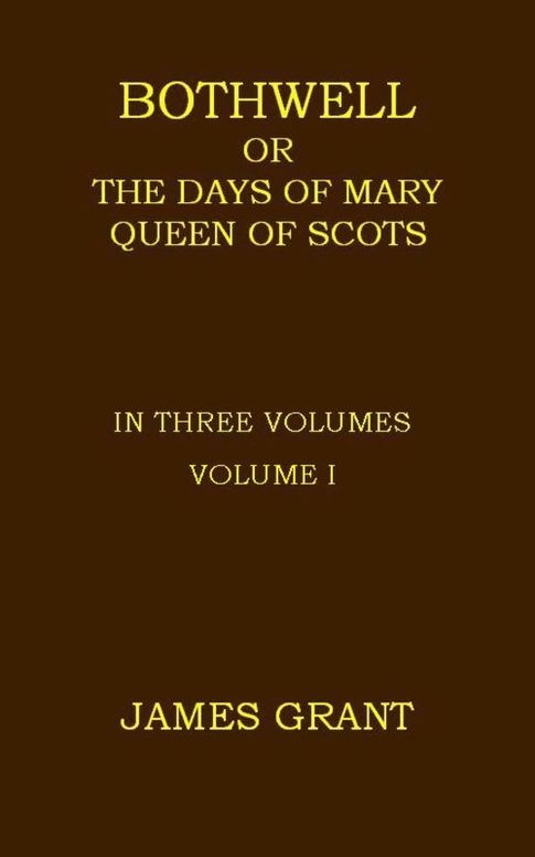 Bothwell
or, The Days of Mary Queen of Scots