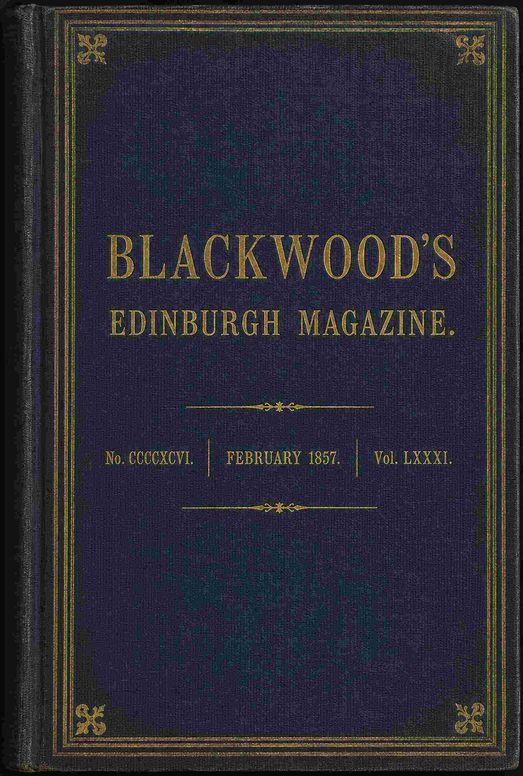 Blackwood's Edinburgh Magazine, Vol. LXXXI, No. 496, February 1857.
