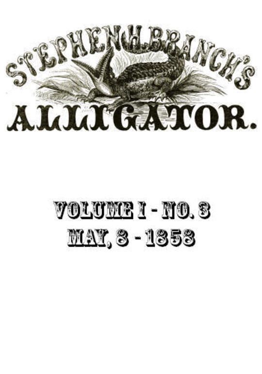 Stephen H. Branch's Alligator, Vol. 1 no. 3, May 8, 1858