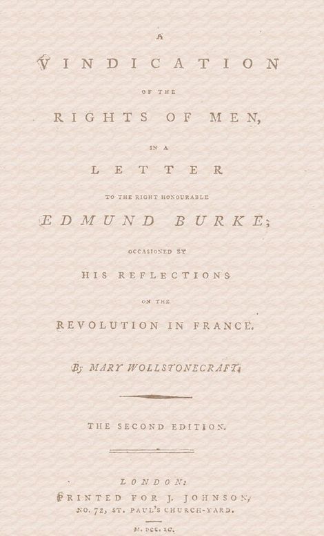 A vindication of the rights of men, in a letter to the Right Honourable Edmund Burke; occasioned by his Reflections on the Revolution in France