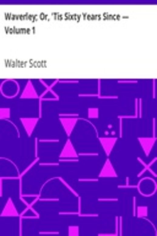Waverley; Or, 'Tis Sixty Years Since — Volume 1
