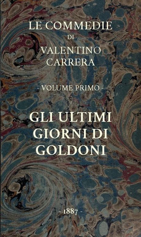 Gli ultimi giorni di Goldoni Le Commedie, vol. 1