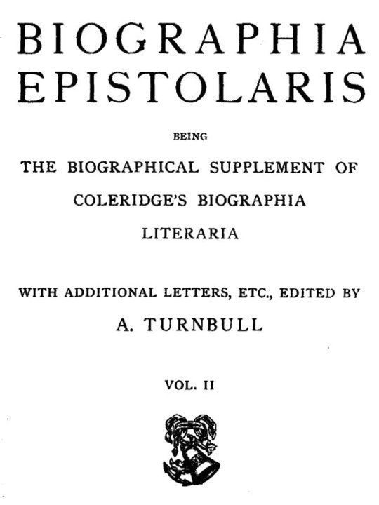 Biographia Epistolaris Volume 2 being The Biographical Supplement of Coleridge's Biographia Literaria