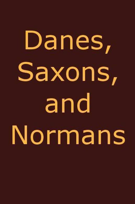 Danes, Saxons and Normans or, Stories of our ancestors