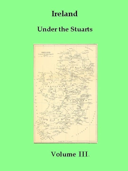 Ireland Under the Stuarts and During the Interregnum, Vol. III (of III), 1660-1690