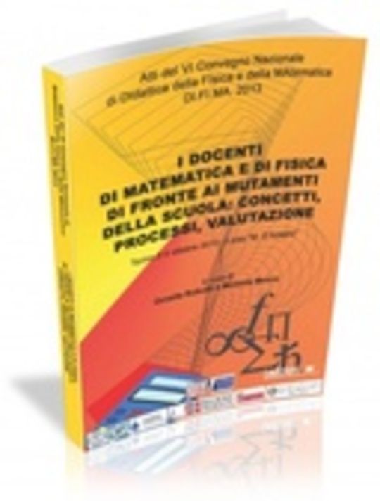 I docenti di matematica e di fisica di fronte ai mutamenti della scuola: concetti, processi, valutazioni