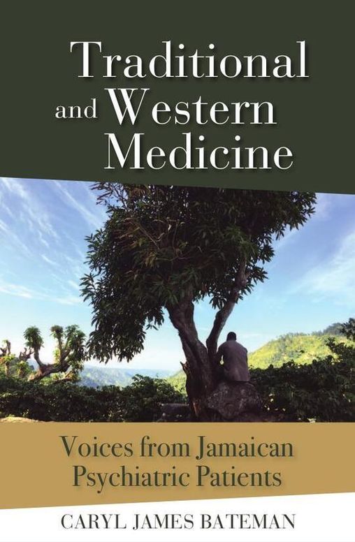 Traditional and Western Medicine: Voices from Jamaican Psychiatric Patients