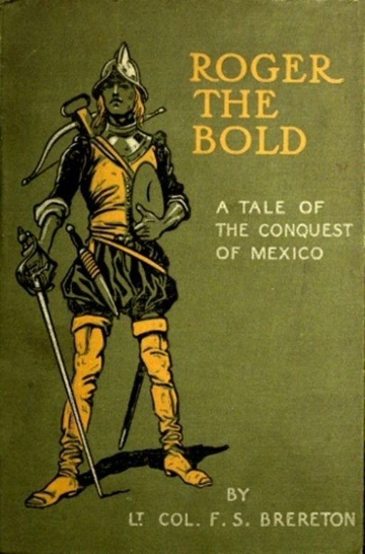 Roger the Bold A Tale of the Conquest of Mexico