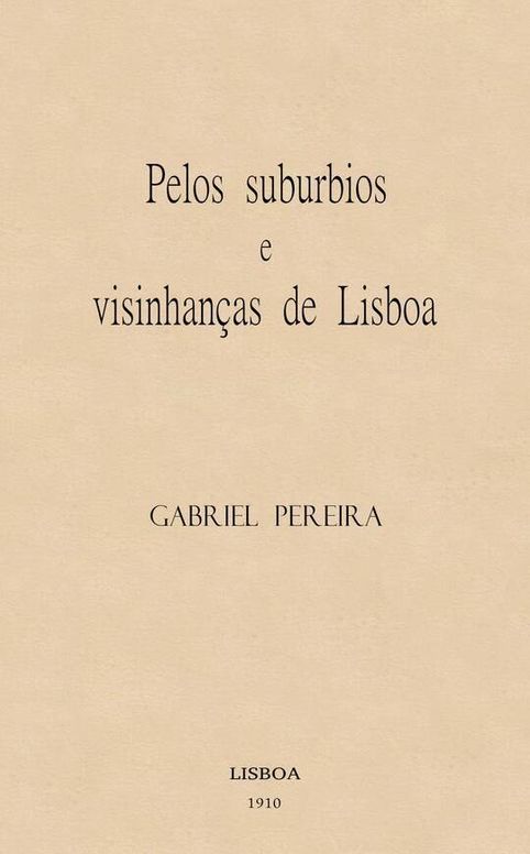 Pelos suburbios e visinhanças de Lisboa