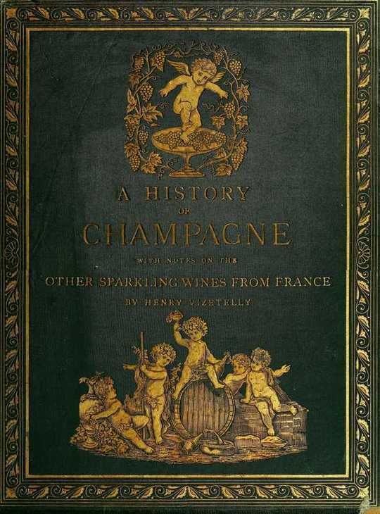 A History of Champagne With Notes on the Other Sparkling Wines of France