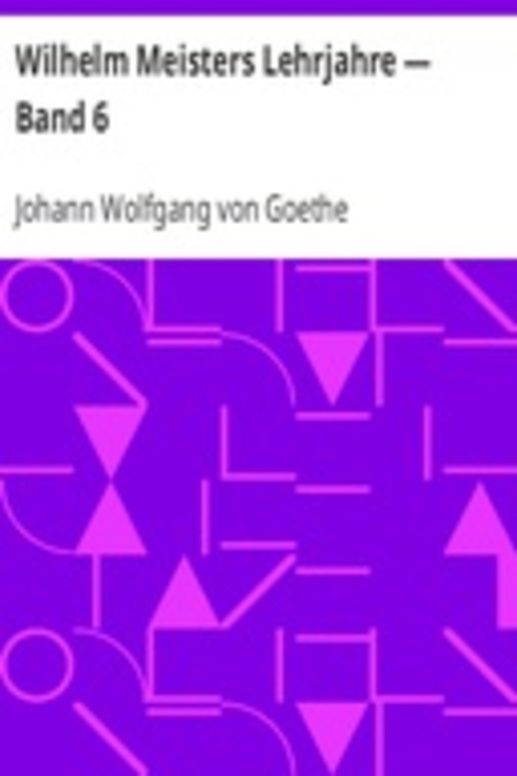 Wilhelm Meisters Lehrjahre — Band 6