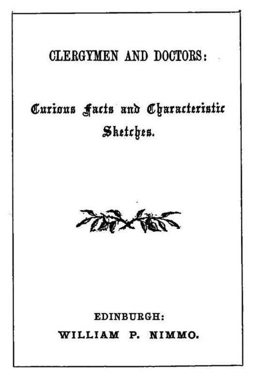 Clergymen and Doctors Curious Facts and Characteristic Sketches.