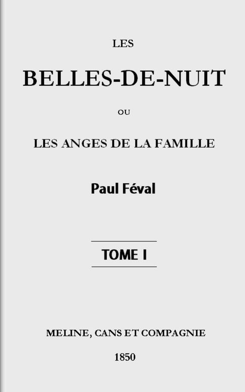 Les belles-de-nuit, tome I ou les anges de la famille