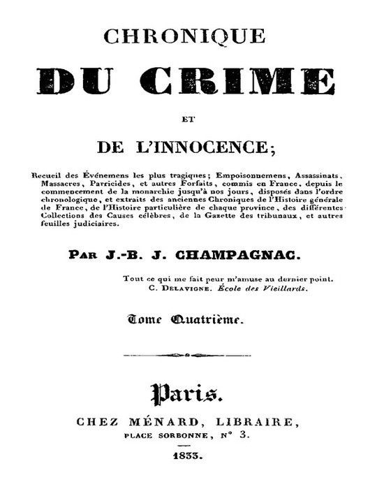 Chronique du crime et de l'innocence, t. 1-8
Recueil des événements les plus tragiques;...