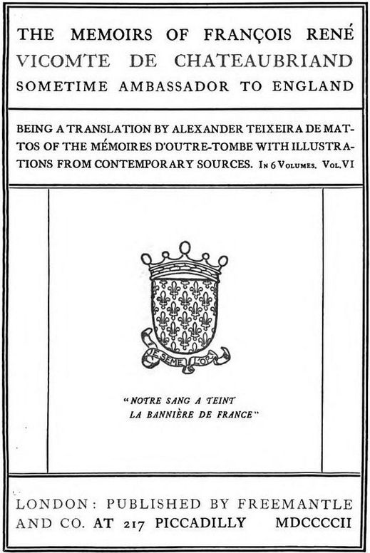The Memoirs of François René Vicomte de Chateaubriand sometime Ambassador to England. Volume 6 (of 6)
Mémoires d'outre-tombe
