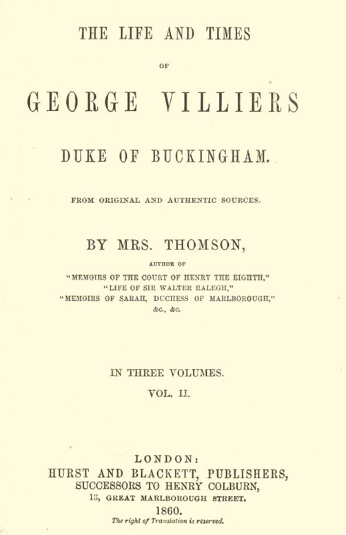 The life and times of George Villiers, duke of Buckingham, Volume 2 (of 3)
From original and authentic sources