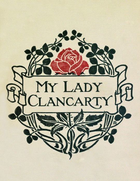 My Lady Clancarty
Being the True Story of the Earl of Clancarty and Lady Elizabeth Spencer