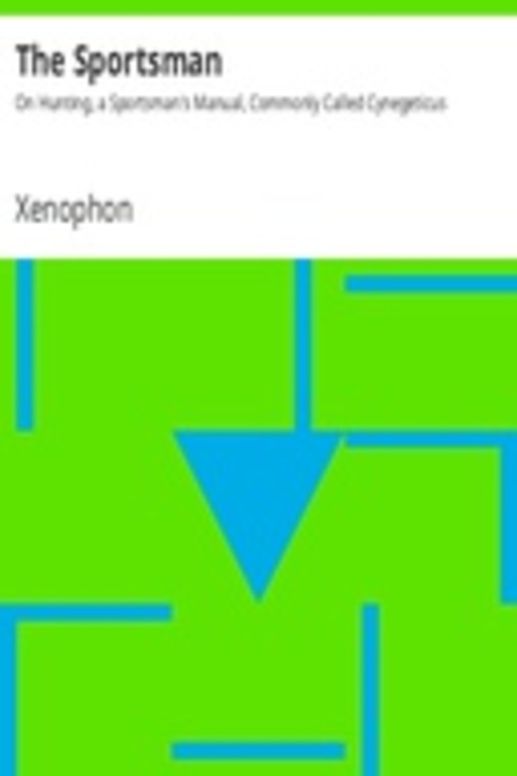 The Sportsman: On Hunting, a Sportsman's Manual, Commonly Called Cynegeticus