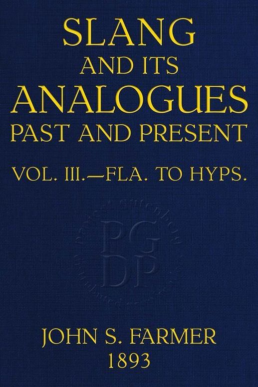 Slang and its analogues past and present, volume III (of 7)