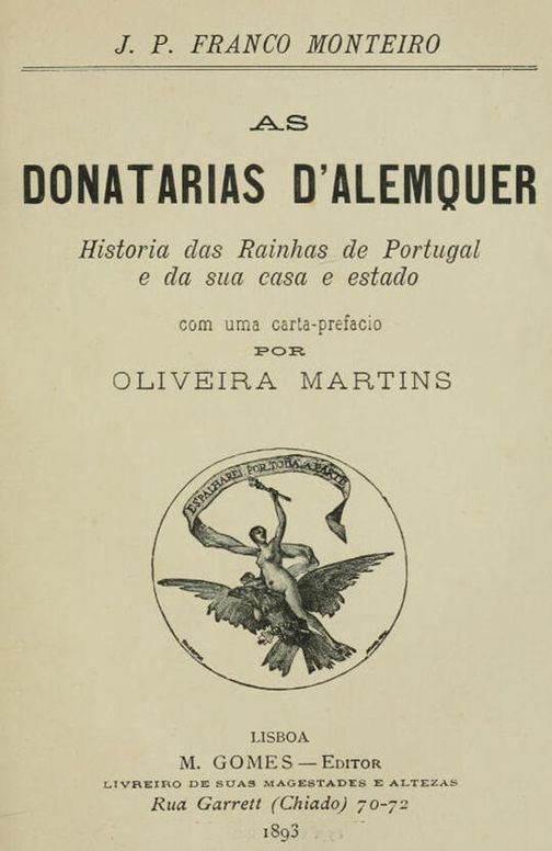 As donatarias d'Alemquer / Historia das Rainhas de Portugal e da sua casa e estado