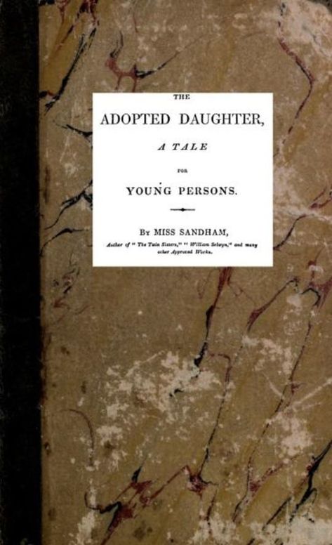 The Adopted Daughter A Tale for Young Persons