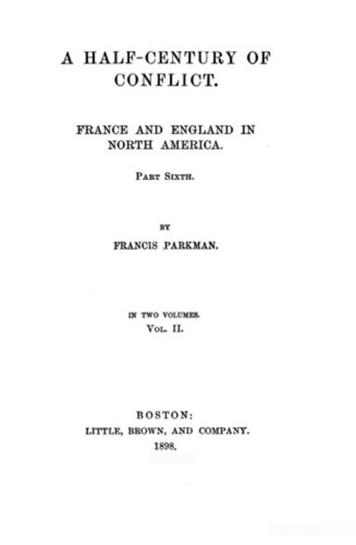 A Half-Century of Conflict, Vol II France and England in North America
