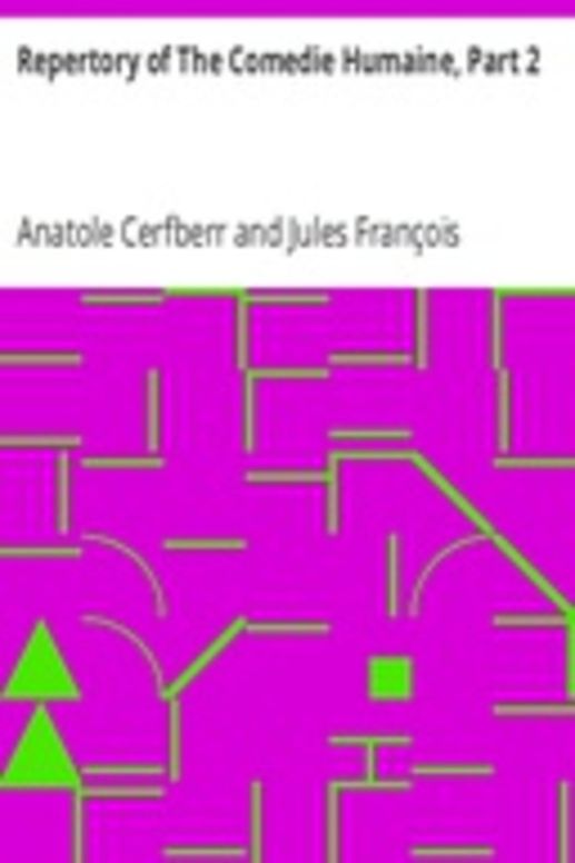 Repertory of The Comedie Humaine, Part 2