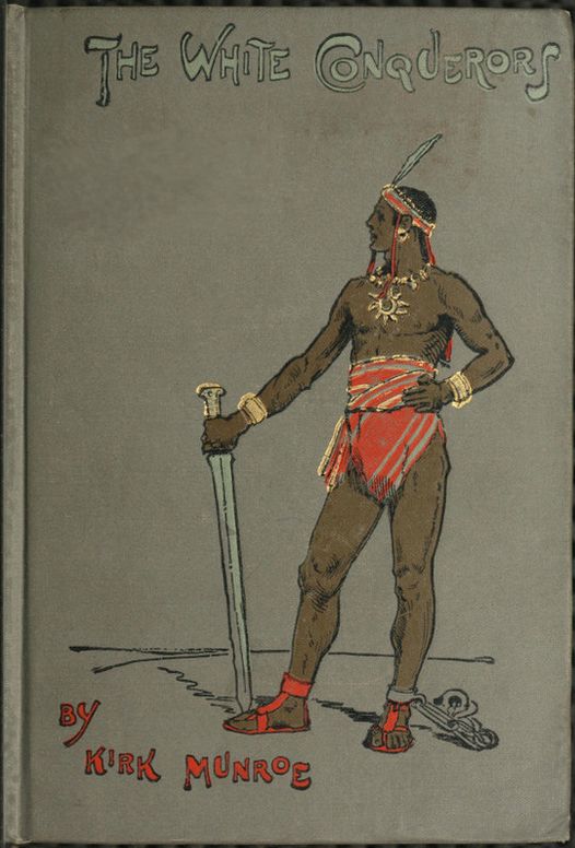 The White Conquerors A Tale of Toltec and Aztec