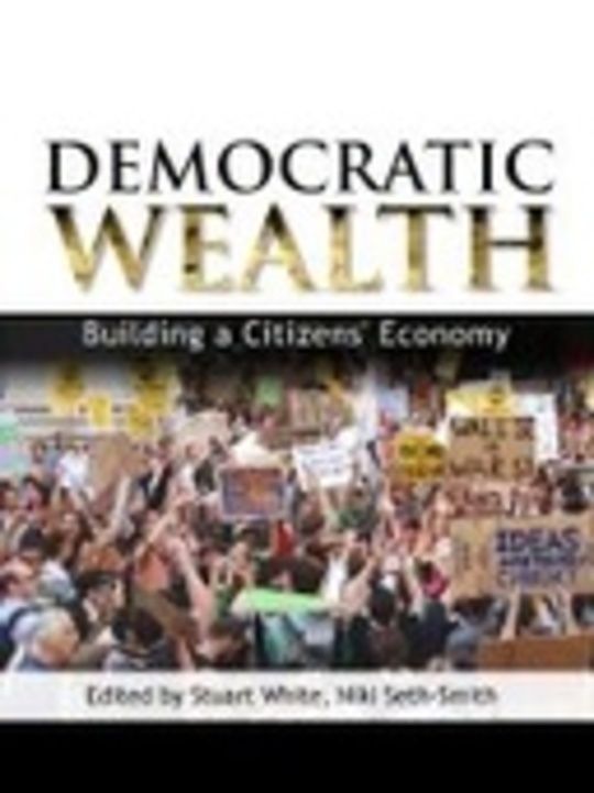 Democratic Wealth: Building a Citizens' Economy