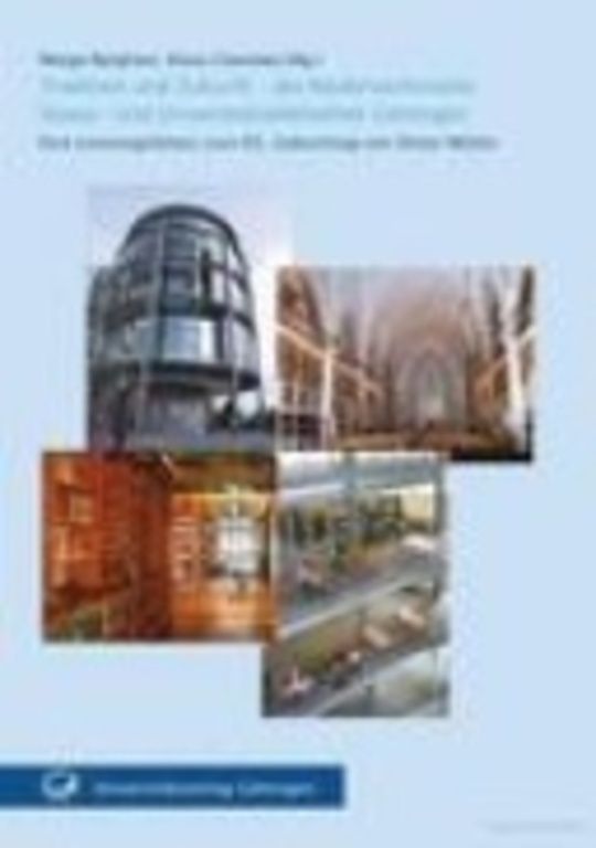 Tradition und Zukunft - die Niedersächsische Staats- und Universitätsbibliothek Göttingen