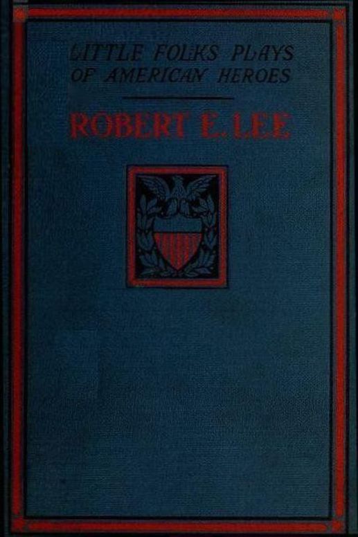 Robert E. Lee: A Story and a Play