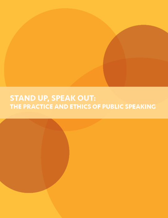 Stand up, Speak out: The Practice and Ethics of Public Speaking