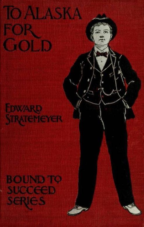 To Alaska for Gold; Or, The Fortune Hunters of the Yukon
