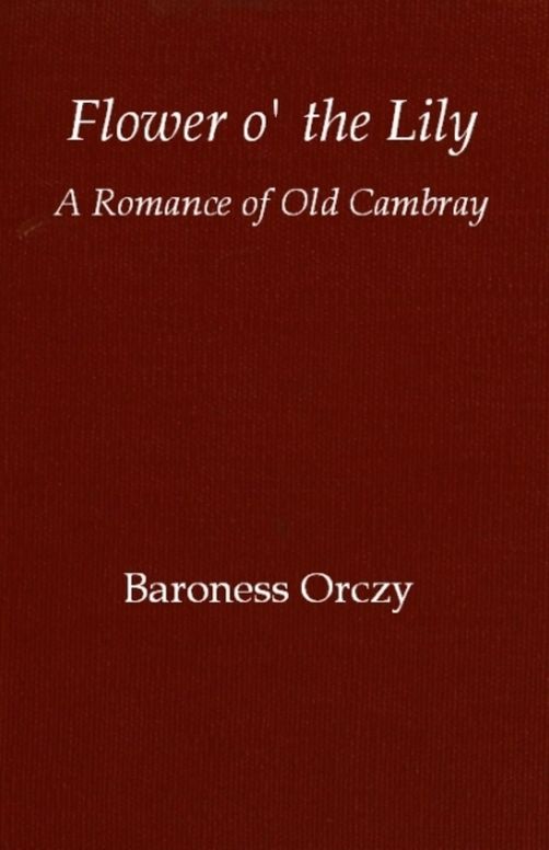 Flower o' the lily: A romance of old Cambray