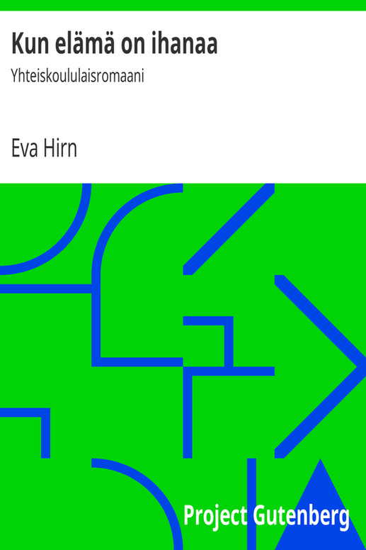 Kun elämä on ihanaa: Yhteiskoululaisromaani
