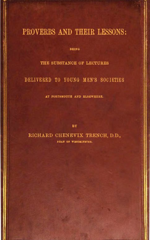 Proverbs and Their Lessons
Being the Subject of Lectures Delivered to Young Men's
Societies at Portsmouth and Elsewhere