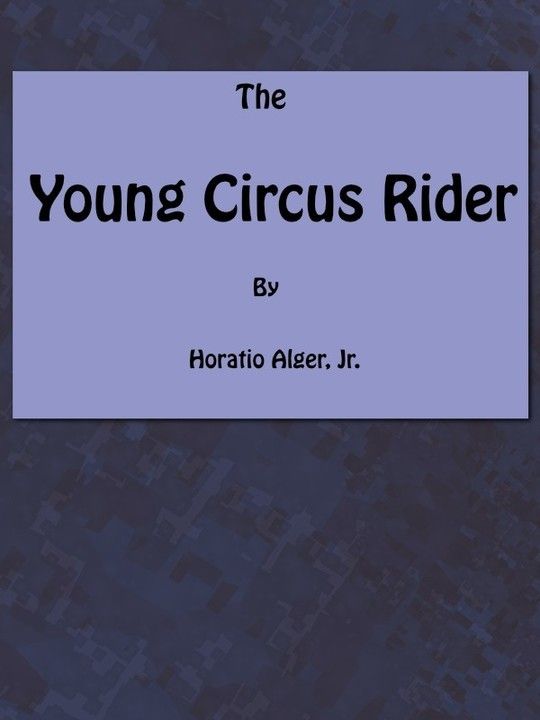 The Young Circus Rider
or, the Mystery of Robert Rudd