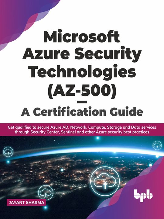 Microsoft Azure Security Technologies (AZ-500) - A Certification Guide