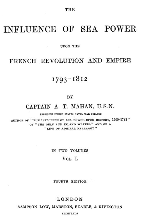 The Influence of sea Power upon the French Revolution and Empire 1793-1812, vol I