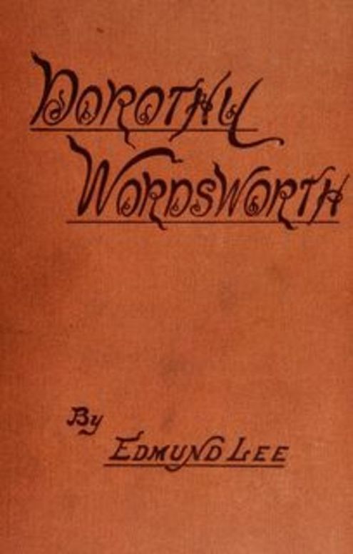 Dorothy Wordsworth The Story of a Sister's Love