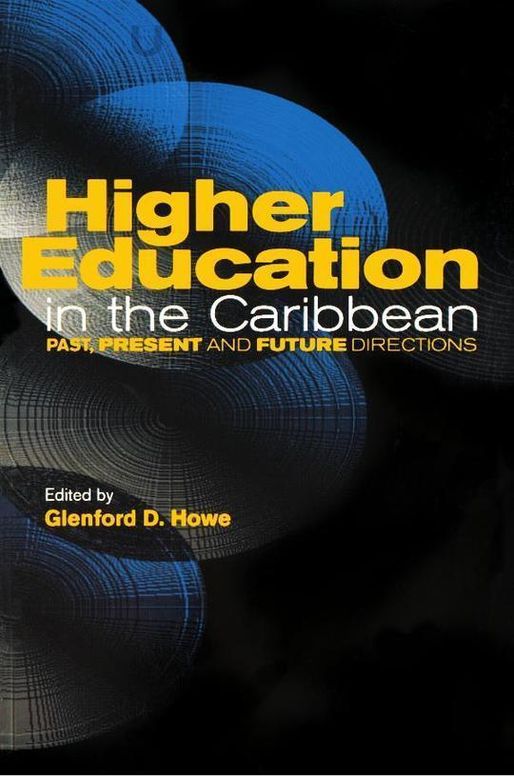 Higher Education in the Caribbean: Past, Present and Future Directions