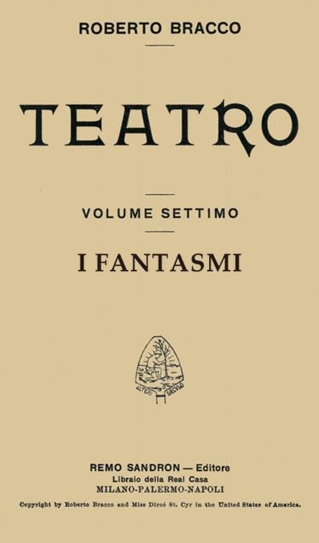 I fantasmi Dramma in quattro atti (Taken from Roberto Bracco Teatro, Vol. VII)