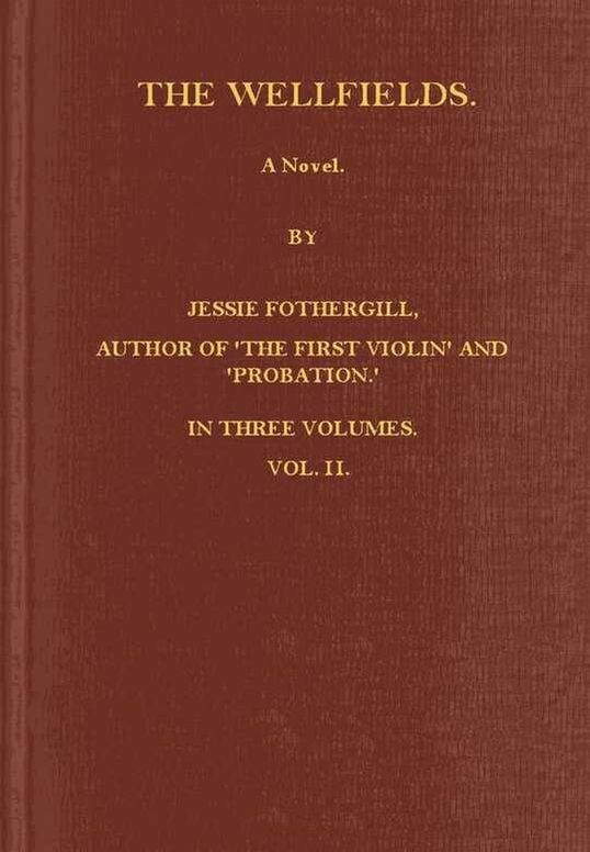 The Wellfields: A novel. Vol. 2 of 3