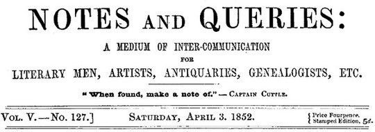 Notes and Queries, Vol. V, Number 127, April 3, 1852 A Medium of Inter-communication for Literary Men, Artists, Antiquaries, Genealogists, etc.