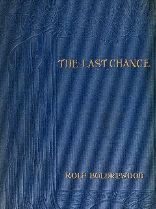 The Last Chance / A tale of the Golden West